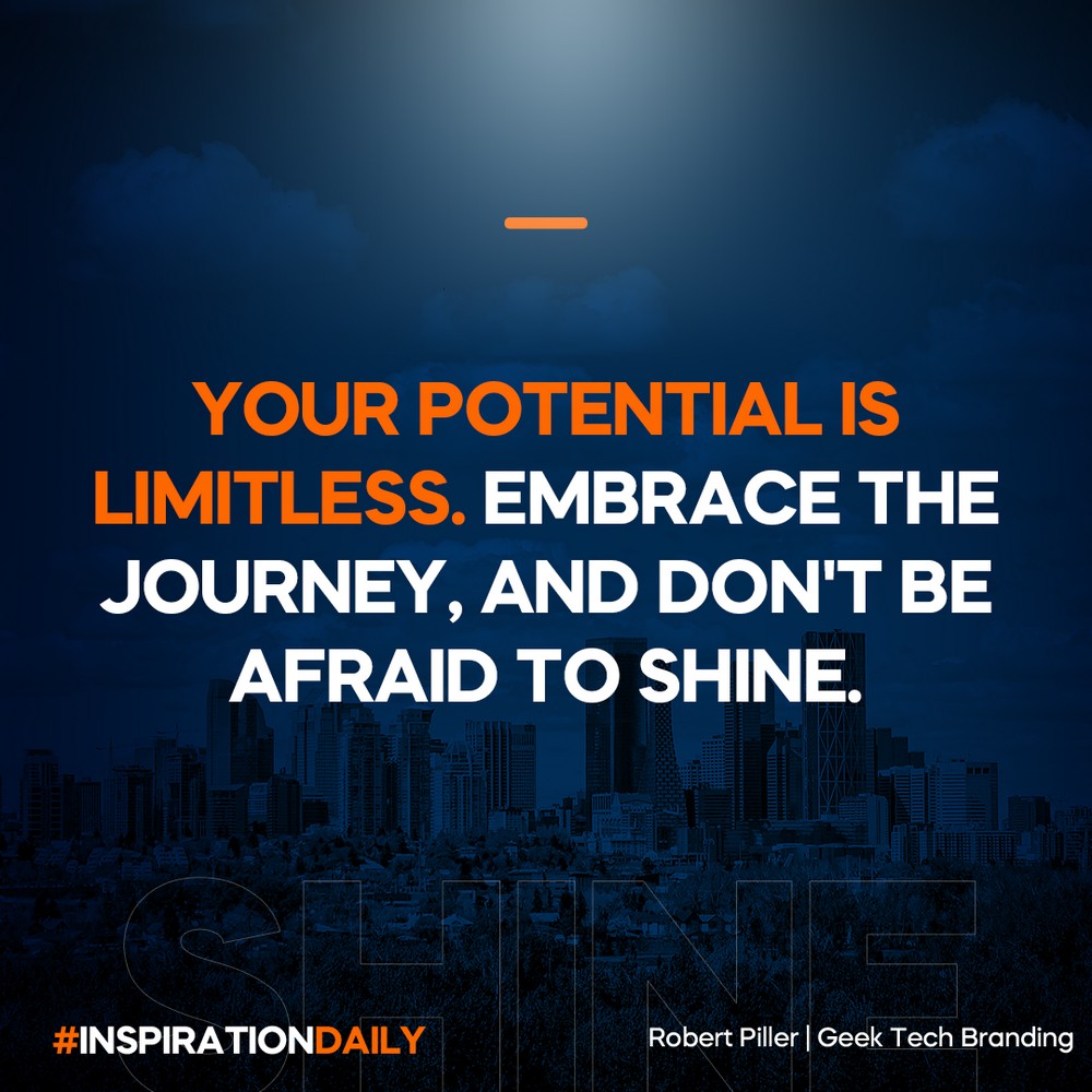 Embrace the Journey; Your Potential is Unlimited