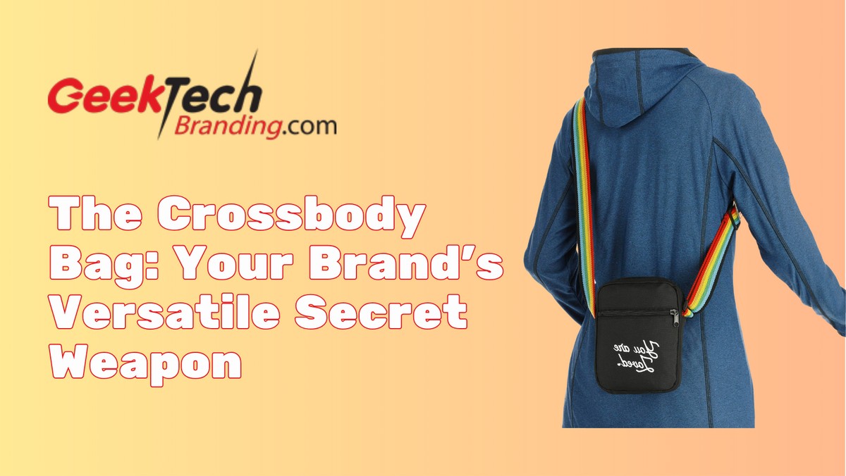 The Crossbody Bag: Your Brand's Versatile Secret Weapon